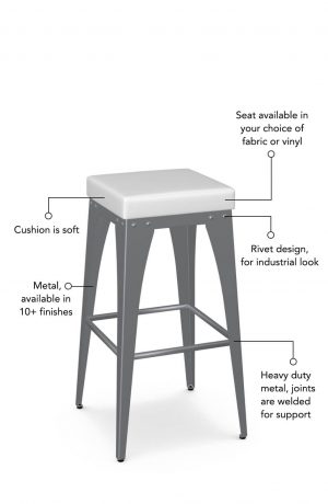 Soft seat cushion is available in fabric or vinyl and the metal is welded at the joints for support. This bar stool is custom made for you!