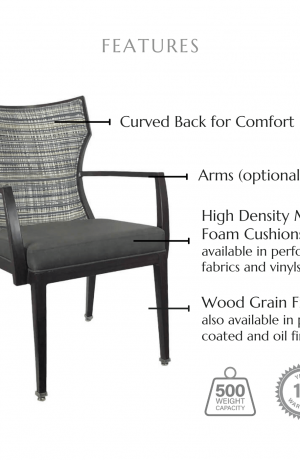 Featuring a curved back for comfort, optional arms, high density molded foam cushions available in performance fabrics and vinyls, wood grain finish also available in powder coated and oil based finishes. This chair has a 500 lb weight capacity with a 12-year warranty.