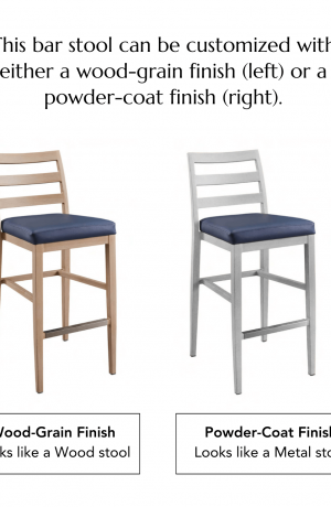 This bar stool can be customized with either a wood-grain finish (left) or a powder-coat finish (right).