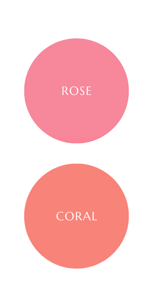 Rose Pink (top) and Coral Pink (bottom)